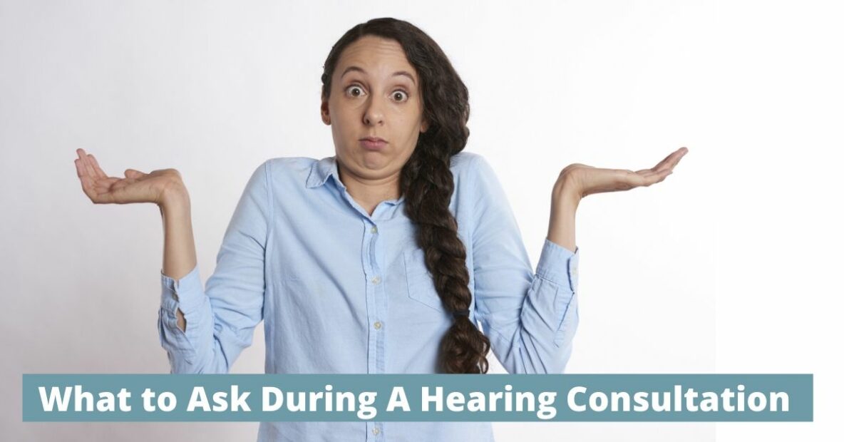 What to Ask During A Hearing Consultation